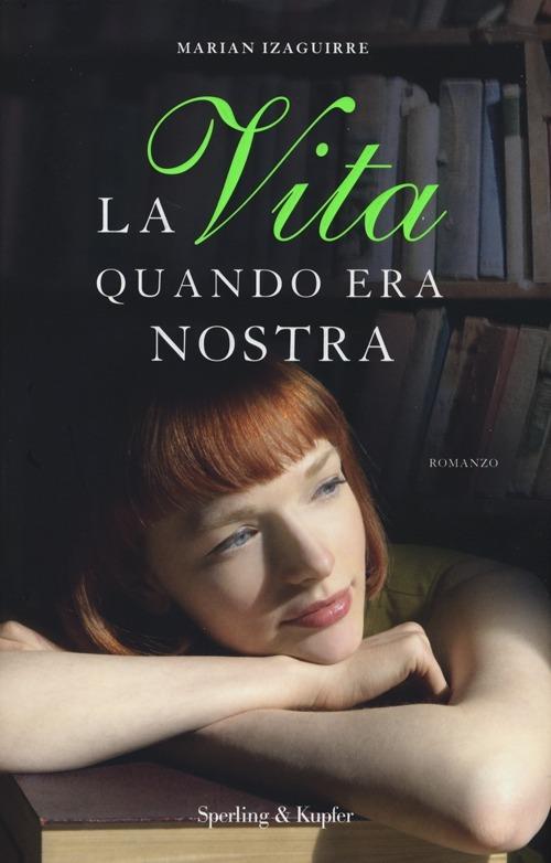 La vita quando era nostra - Marian Izaguirre - copertina