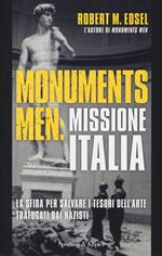 Monuments men: missione Italia. La sfida per salvare i tesori dell'arte trafugati dai nazisti