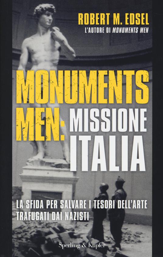 Monuments men: missione Italia. La sfida per salvare i tesori dell'arte trafugati dai nazisti - Robert M. Edsel - copertina