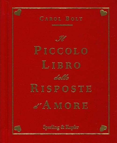 Il piccolo libro delle risposte d'amore - Carol Bolt - copertina
