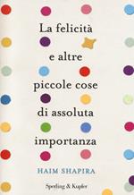 La felicità e altre piccole cose di assoluta importanza