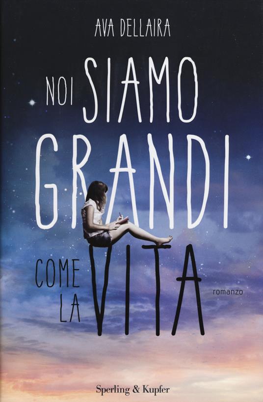 Noi siamo grandi come la vita - Ava Dellaira - copertina