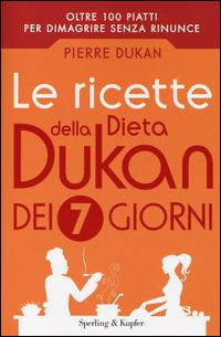 Le ricette della dieta Dukan dei 7 giorni - Pierre Dukan - copertina