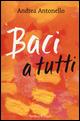 Baci a tutti - Andrea Antonello - copertina