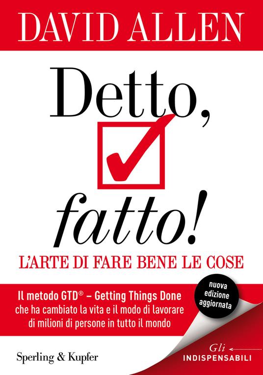 Detto, fatto! L'arte di fare bene le cose. Il metodo GTD - Getting Things Done® che ha cambiato la vita e il modo di lavorare di milioni di persone in tutto il mondo - David Allen - copertina