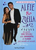 Alfie & Zoella dalla A alla Z. La guida non ufficiale alla supercoppia di vlogger più amata al mondo. Con poster