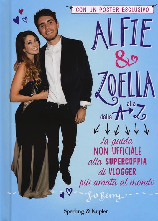 Alfie & Zoella dalla A alla Z. La guida non ufficiale alla supercoppia di vlogger più amata al mondo. Con poster - copertina