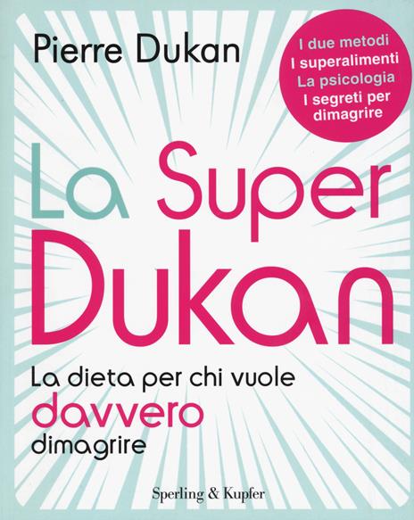 La super Dukan. La dieta per chi vuole davvero dimagrire - Pierre Dukan - copertina