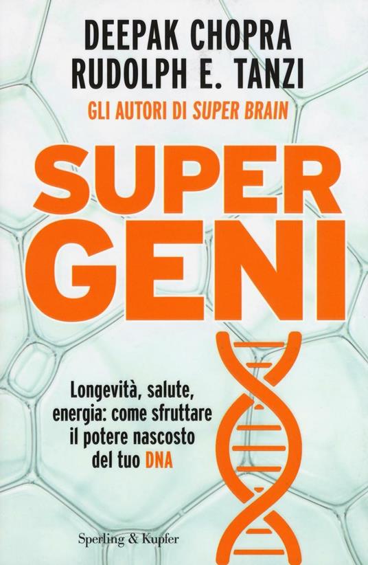 Super geni - Deepak Chopra,Rudolph E. Tanzi - copertina