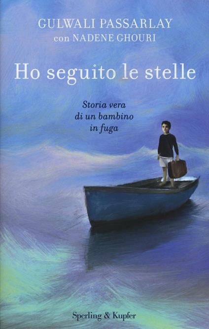 Ho seguito le stelle. Storia vera di un bambino in fuga - Gulwali Passarly,Nadene Ghouri - copertina