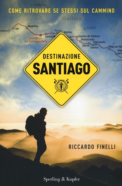 Destinazione Santiago. Come ritrovare se stessi sul Cammino - Riccardo Finelli - copertina