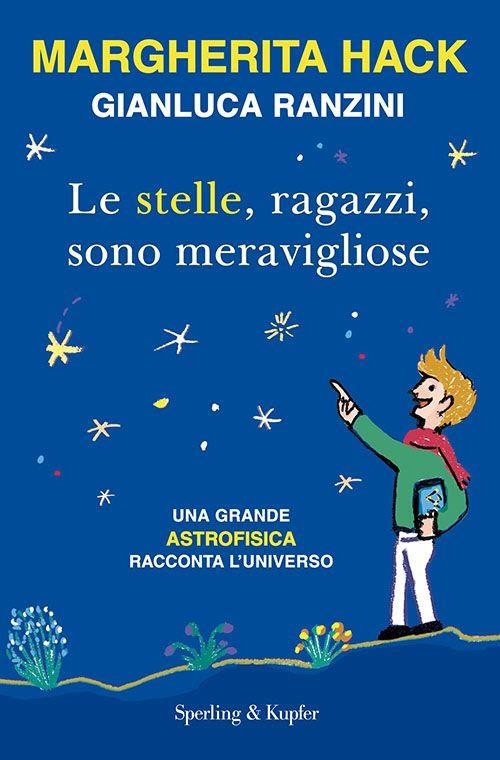 Le stelle, ragazzi, sono meravigliose - Margherita Hack,Gianluca Ranzini - copertina