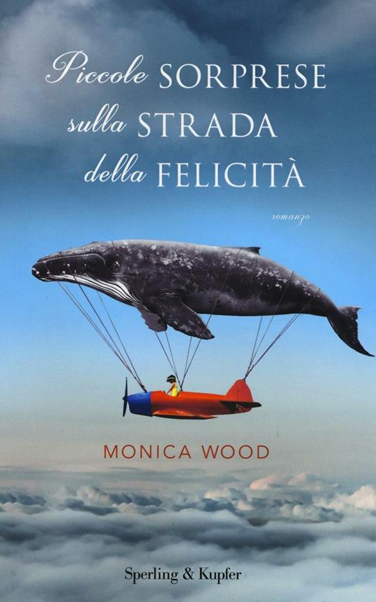Piccole sorprese sulla strada della felicità - Monica Wood - copertina