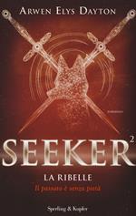 La ribelle. Seeker. Vol. 2