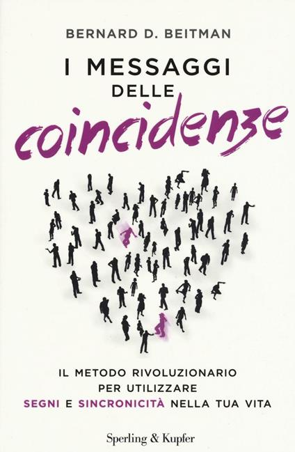 I messaggi delle coincidenze. Il metodo rivoluzionario per utilizzare segni e sincronicità nella tua vita - Bernard D. Beitman - copertina