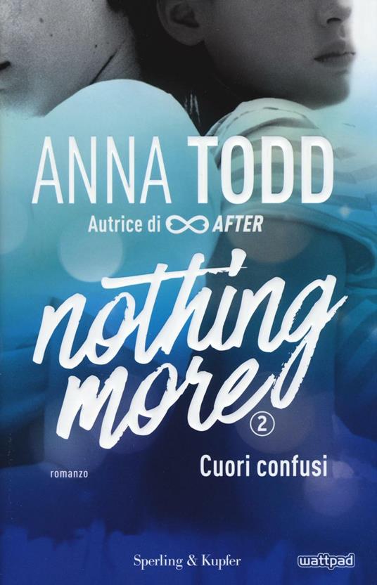 Cuori confusi. Nothing more. Vol. 2 - Anna Todd - copertina