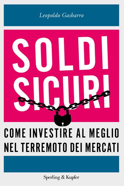 Soldi sicuri. Come investire al meglio e ridare valore ai nostri risparmi - Leopoldo Gasbarro - copertina