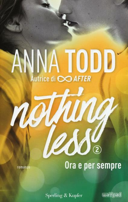 Ora e per sempre. Nothing less. Vol. 2 - Anna Todd - copertina