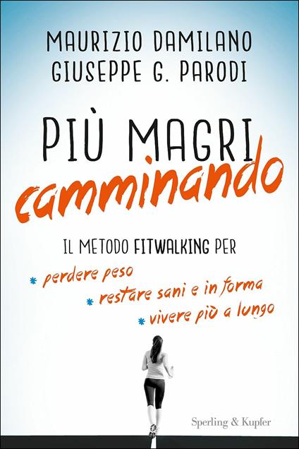 Più magri camminando. Il metodo Fitwalking per perdere peso, restare sani e in forma, vivere più a lungo - Maurizio Damilano,Giuseppe G. Parodi - copertina