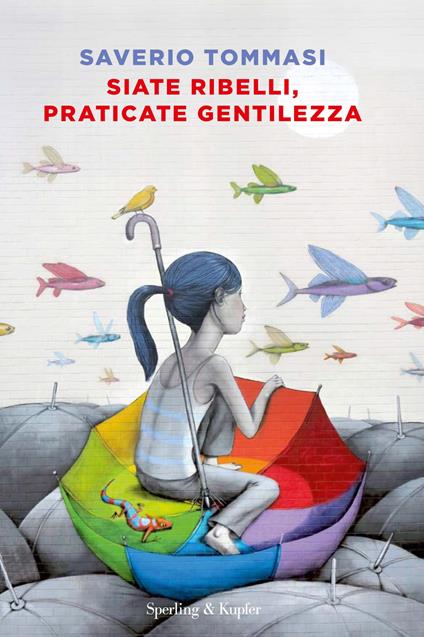 Siate ribelli, praticate gentilezza - Saverio Tommasi - copertina