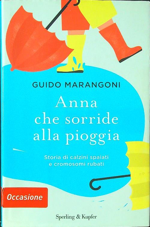 Anna che sorride alla pioggia. Storia di calzini spaiati e cromosomi rubati