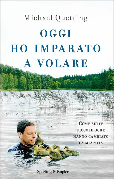 Oggi ho imparato a volare. Come sette piccole oche hanno cambiato la mia vita - Michael Quetting - copertina