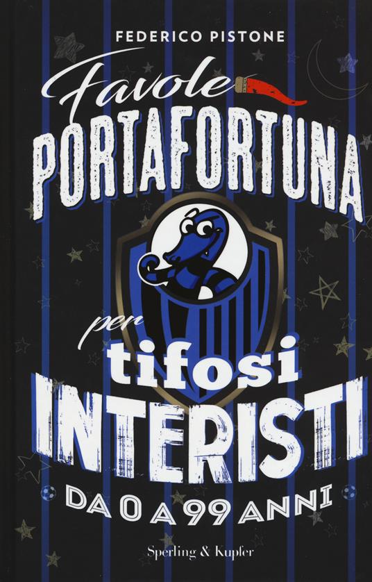 Favole portafortuna per tifosi interisti da 0 a 99 anni - Federico Pistone - copertina