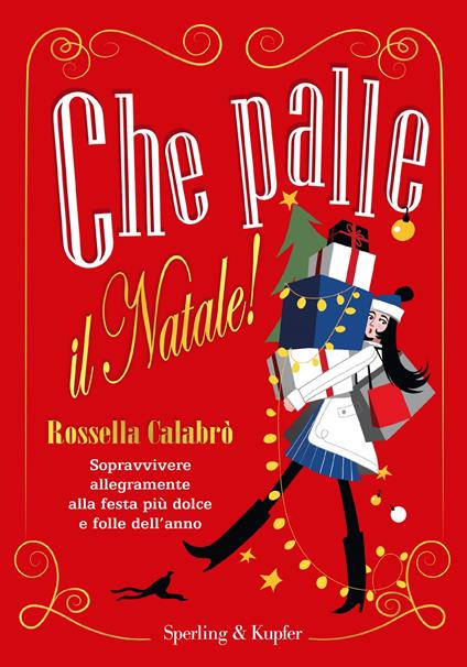  Che palle il Natale! Sopravvivere allegramente alla festa più dolce e folle dell'anno  - Rossella Calabrò - copertina