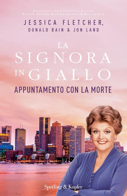 Appuntamento con la morte. La signora in giallo - Jessica Fletcher,Donald Bain,Jon Land - copertina