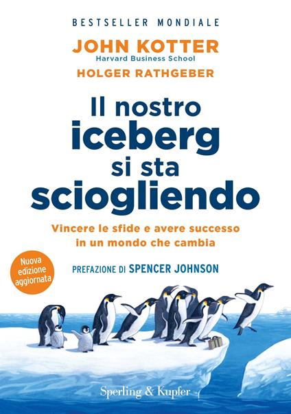 Il nostro iceberg si sta sciogliendo. Nuova ediz. - John P. Kotter,Holger Rathgeber - copertina