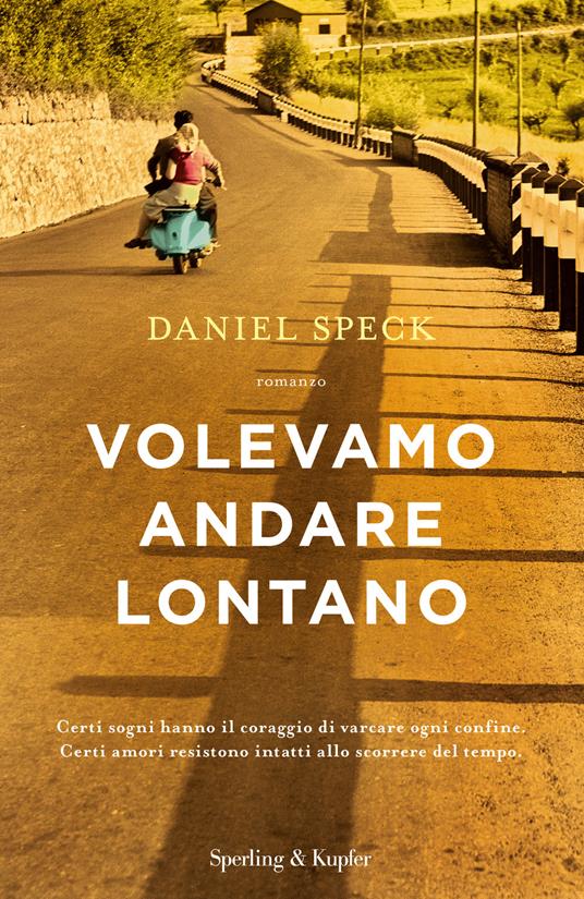 Volevamo andare lontano - Daniel Speck - copertina