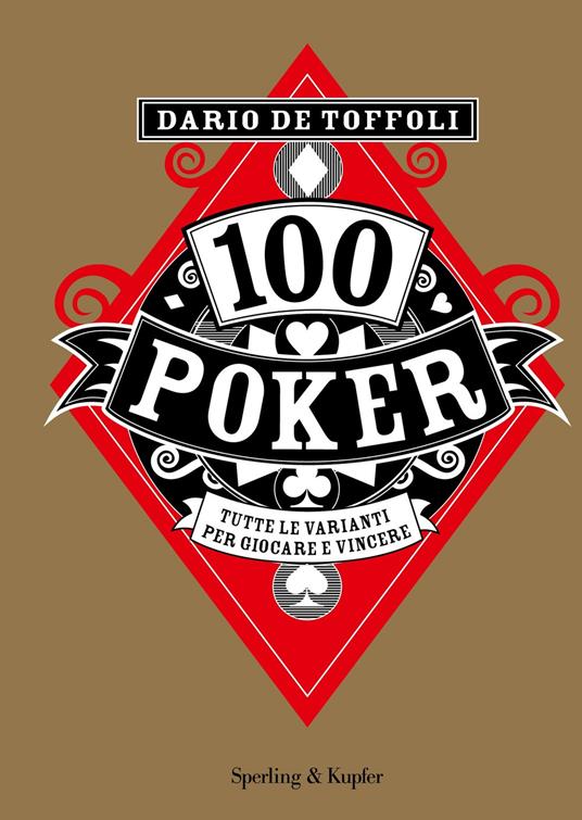 100 poker. Tutte le varianti per giocare e vincere - Dario De Toffoli - copertina