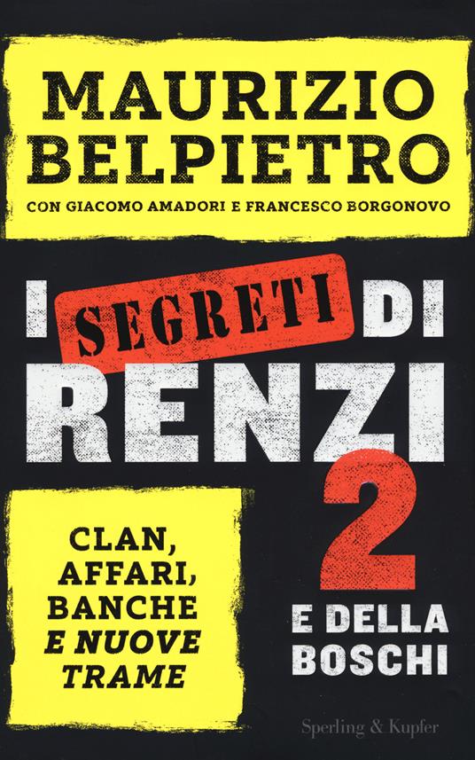 I segreti di Renzi 2 e della Boschi - Maurizio Belpietro,Francesco Borgonovo,Giacomo Amadori - copertina
