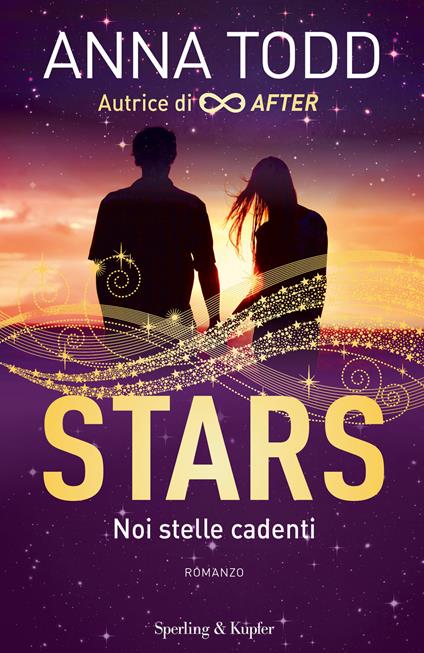 Noi stelle cadenti. Stars - Anna Todd - copertina