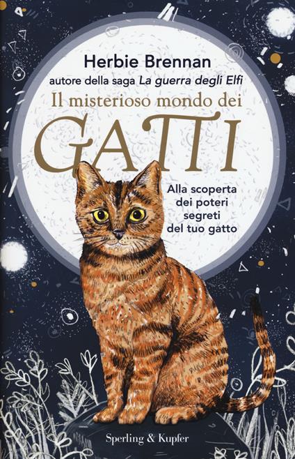 Il misterioso mondo dei gatti. Alla scoperta dei poteri segreti del tuo gatto - Herbie Brennan - copertina