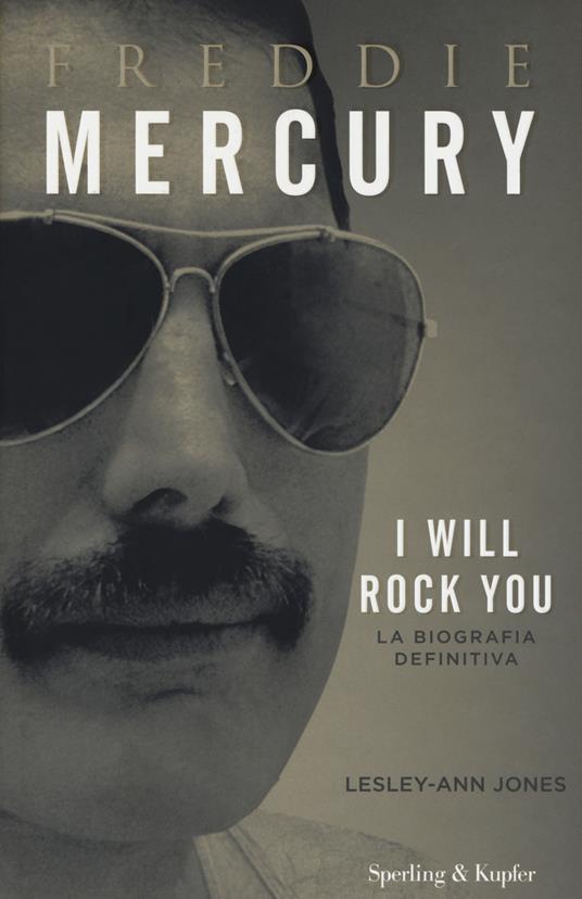 Freddie Mercury. I will rock you. La biografia definitiva - Lesley-Ann Jones - copertina