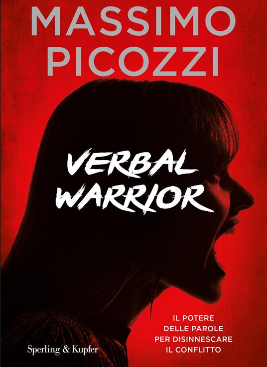 Verbal warrior. Il potere delle parole per disinnescare il conflitto - Massimo Picozzi - copertina