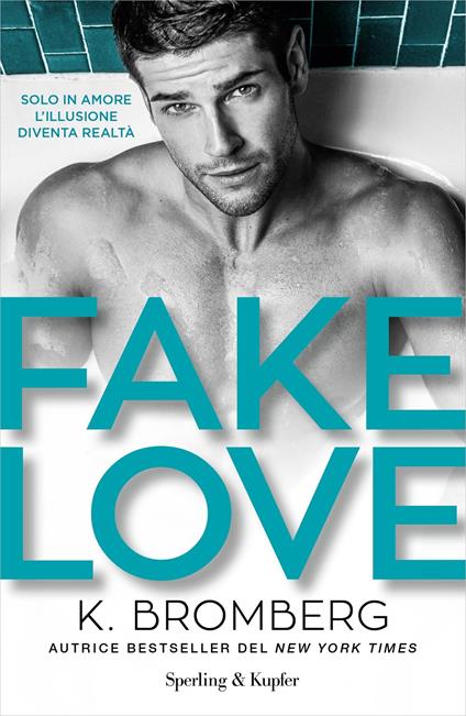 Fake love. Ediz. italiana - K. Bromberg - copertina