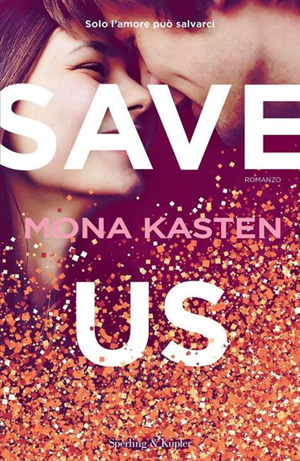 Save Us. Ediz. italiana - Mona Kasten - copertina