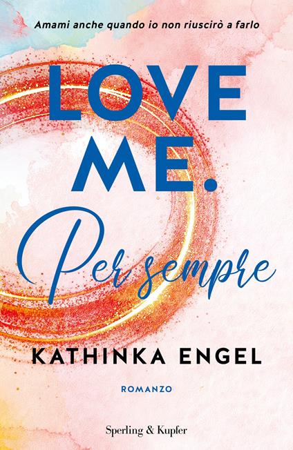 Love me. Per sempre. Vol. 3 - Kathinka Engel - copertina