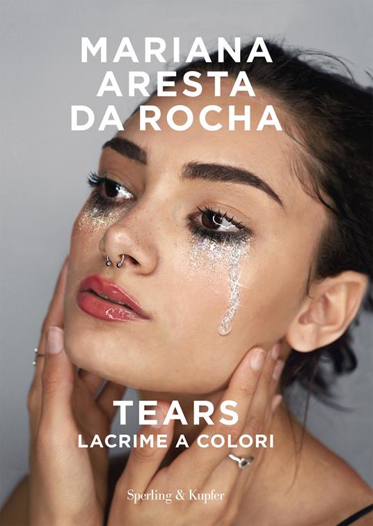 Tears. Lacrime a colori - Mariana Aresta Da Rocha - copertina