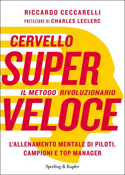 Cervello superveloce. Il metodo rivoluzionario. L'allenamento mentale di piloti, campioni e top manager - Riccardo Ceccarelli - copertina