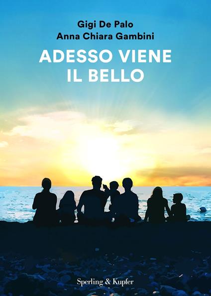 Adesso viene il bello - Gigi De Palo,Anna Chiara Gambini - copertina