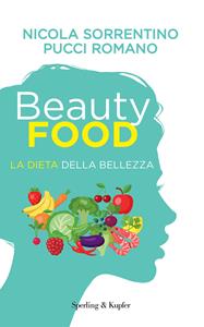 Libro Beautyfood. La dieta della bellezza Nicola Sorrentino Pucci Romano