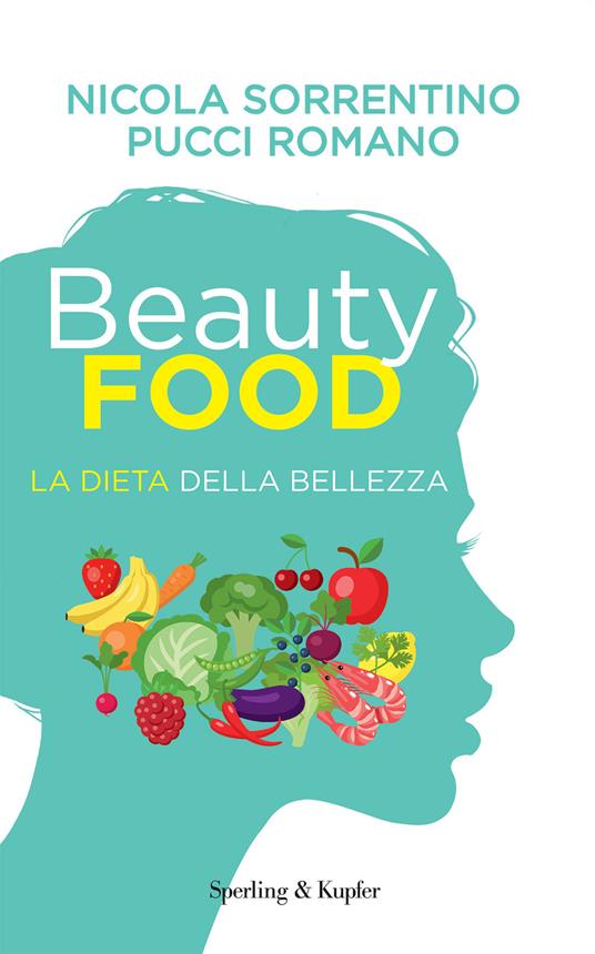 Beautyfood. La dieta della bellezza - Nicola Sorrentino,Pucci Romano - copertina