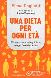 Libro Una dieta per ogni età. Alimentazione ed equilibrio in ogni fase della vita Elena Dogliotti