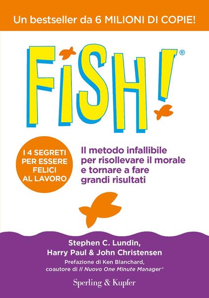 Fish! Il metodo infallibile per risollevare il morale e tornare a fare grandi risultati - Stephen C. Lundin,Harry Paul,John Christensen - copertina