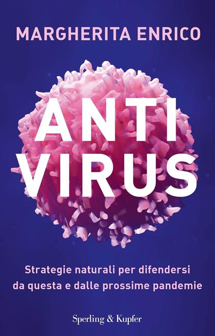 Antivirus. Strategie naturali per difendersi da questa e dalle prossime pandemie - Margherita Enrico - copertina