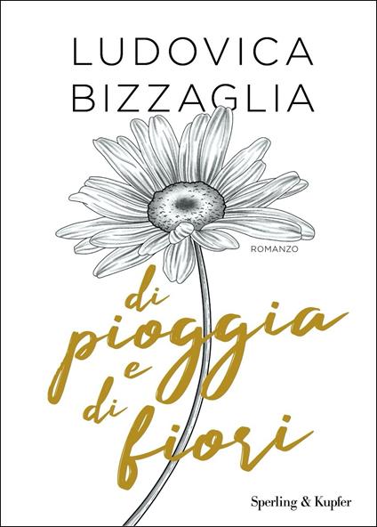 Di pioggia e di fiori - Ludovica Bizzaglia - copertina