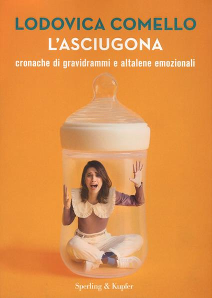 L'asciugona. Cronache di gravidrammi e altalene emozionali - Lodovica Comello - copertina